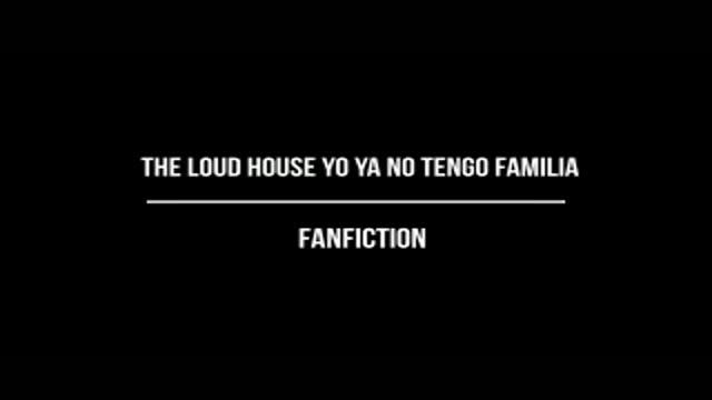 the loud house fanfic yo ya no tengo familia capitulo 01-02-03-04-05-06 especiales 1-2 смотреть онлайн