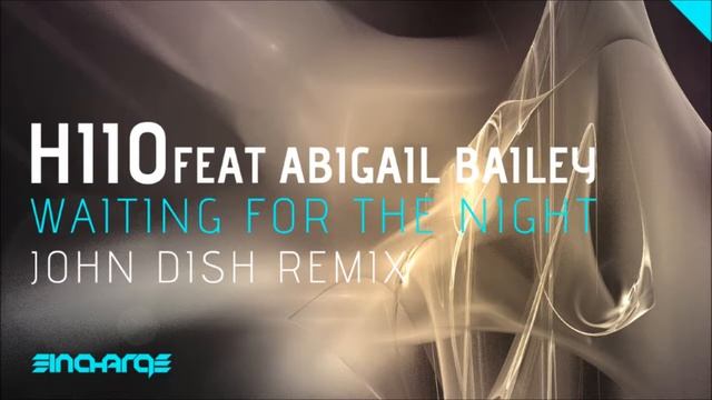 HIIO ft. Abigail Bailey - Waiting For The Night (John Dish Remix) [In Charge Recordings] смотреть онлайн