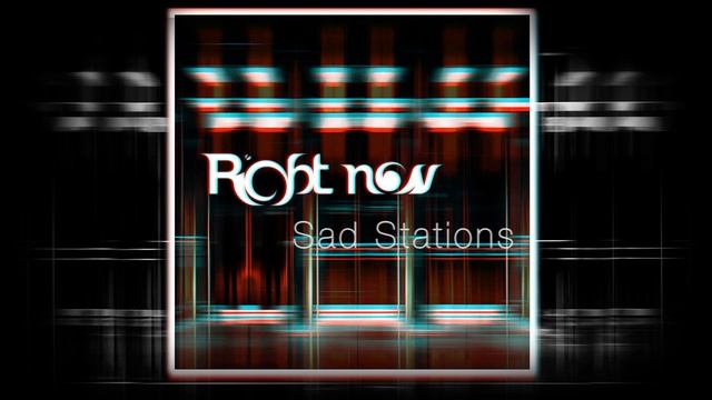 Right now - Sad Stations смотреть онлайн