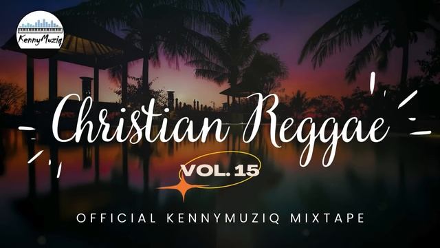 CHRISTIAN REGGAE - Vol. 15 – Sunday Service Praise and Worship! | Gospel Reggae Mix🙏🏾 смотреть онлайн