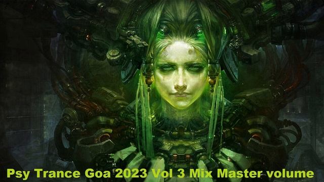 Psy Trance Goa 2023 Vol 3 Mix Master Volume