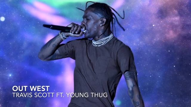 Travis Scott - OUT WEST (Ft. Young Thug) [432Hz] смотреть онлайн