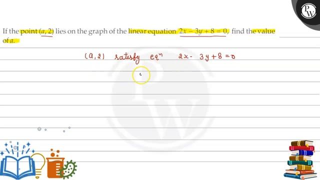 If the point (a, 2) lies on the graph of the linear equation 2 x-3 y+8=0, find the value of a. смотреть онлайн