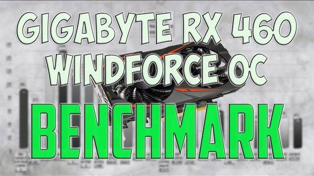 Gigabyte RX 460 Windforce OC BENCHMARK / GAME TESTS REVIEW / 1080p, 1440p, Windows 10