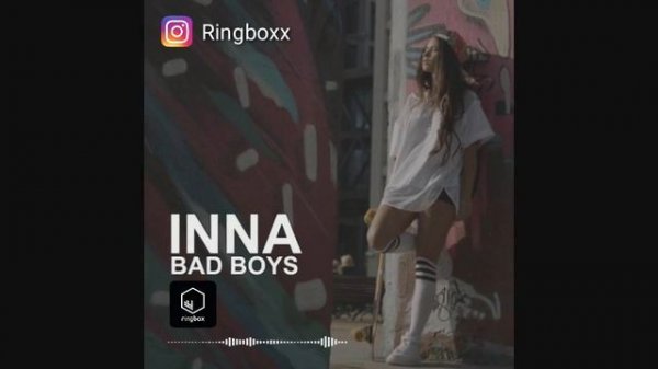 INNA - Bad Boys Ringtone Free Download
