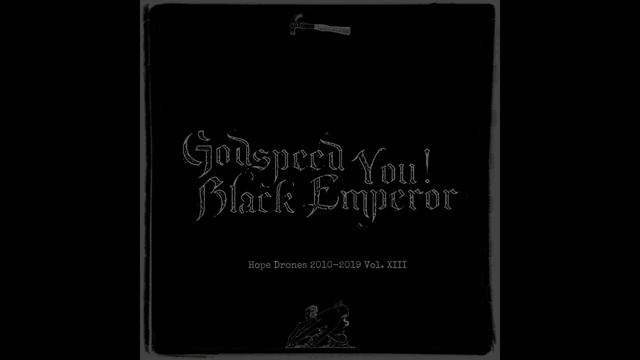 GODSPEED YOU! BLACK EMPEROR - HOPE DRONES 2010-2019 VOL. XIII [mixed] смотреть онлайн