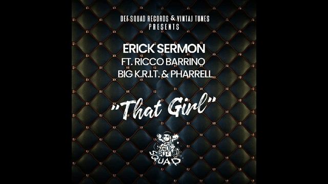 ERICK SERMON x RICCO BARRINO x BIG K.R.I.T x PHARRELL - "THAT GIRL" смотреть онлайн
