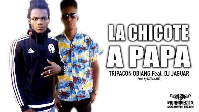 TRIPACON OBIANG Feat. DJ JAGUAR - LA CHICOTE A PAPA смотреть онлайн