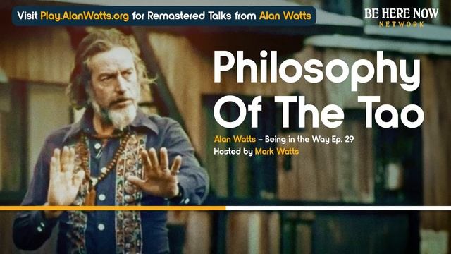 Alan Watts on the Philosophy of the Tao – Being in the Way Podcast Ep. 29 - Hosted by Mark Watts смотреть онлайн