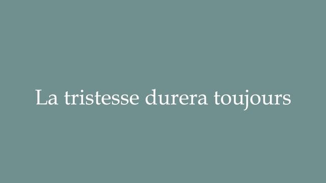 How To Pronounce ''La Tristesse Durera Toujours'' (Sadness Will Last Forever) Correctly In French