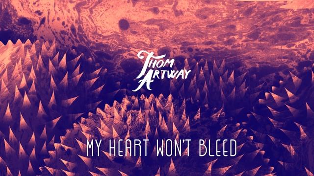 Thom Artway - My Heart Won't Bleed | Hedgehog 2016 смотреть онлайн