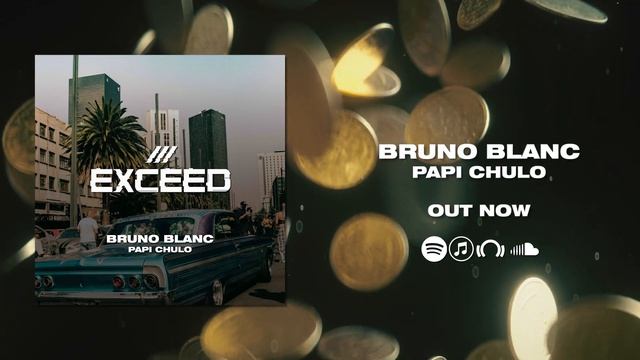 Bruno Blanc - Papi Chulo [EXCEED]