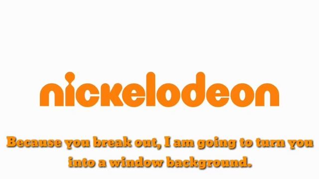 Please Nickelodeon, Don't turn me into a window background смотреть онлайн