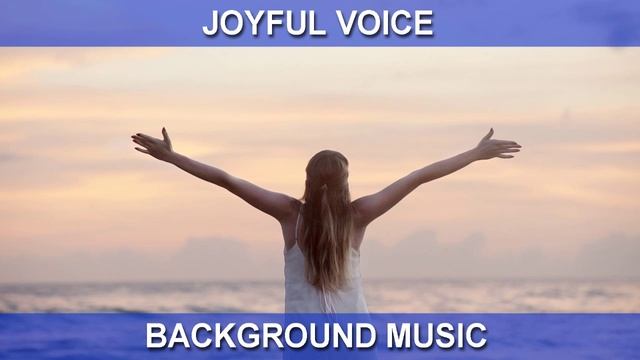 Joyful Voice (Background Music) смотреть онлайн