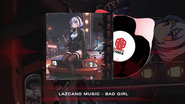 LAZCANO MUSIC - BAD GIRL (2024) смотреть онлайн