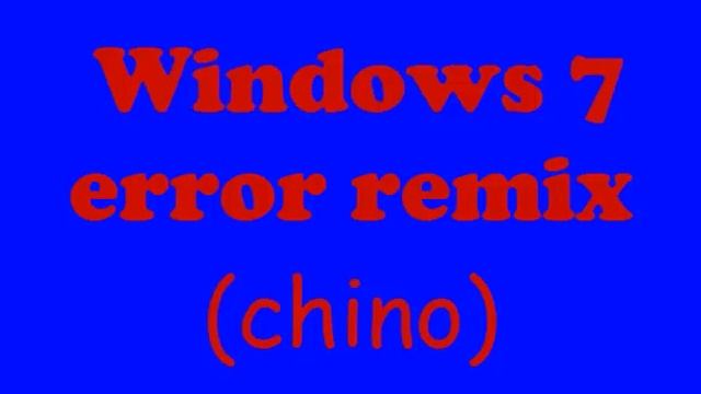 Windows 7 error remix (chino) version смотреть онлайн