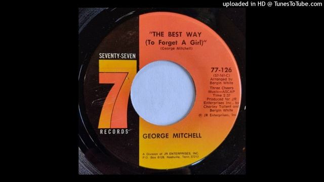 George Mitchell - The Best Way (To Forget A Girl) / I Just Love Here [Seventy-Seven, country] смотреть онлайн