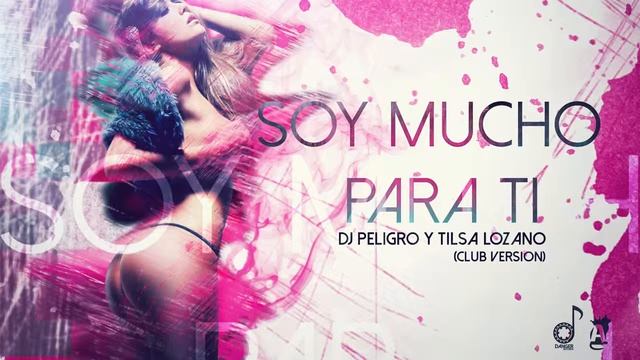 SOY MUCHO PARA TI DJ PELUSUELTA & TILSA LOZANO @DJPELIGROPERU смотреть онлайн