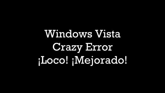 Windows Vista Crazy Error ¡Loco! ¡Mejorado! смотреть онлайн