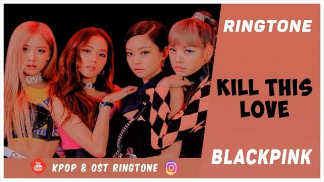 BLACKPINK - KILL THIS LOVE (RINGTONE) #4 | DOWNLOAD смотреть онлайн