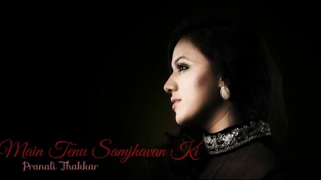 Main Tenu Samjhavan Ki Unplugged cover by Pranali Thakkar смотреть онлайн