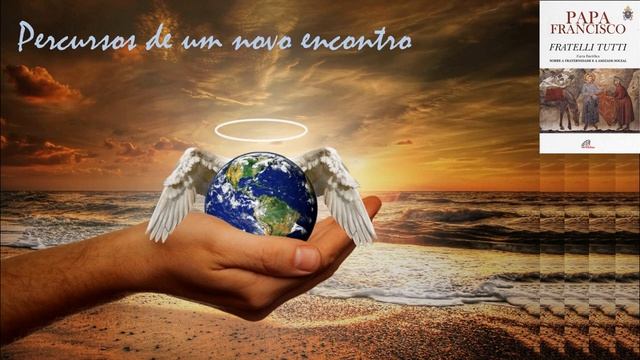 Percursos de um novo encontro ( Fratelli Tutti - Capítulo VII ) смотреть онлайн