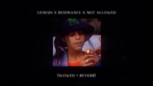 genesis x resonance x not allowed (slowed + reverb)