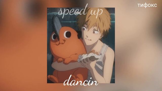 Dancin (speed Up)