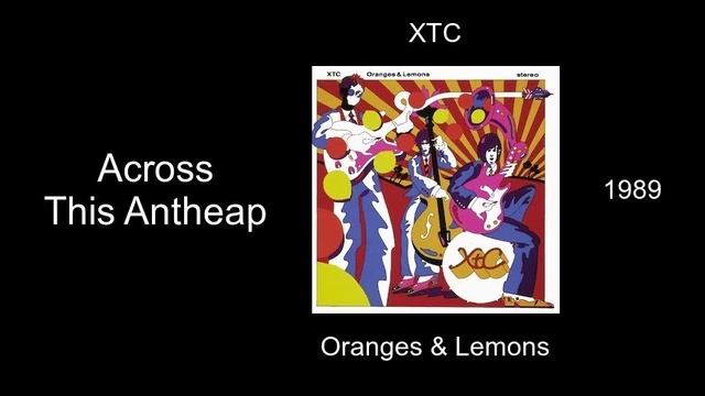 XTC - Across This Antheap - Oranges & Lemons [1989] смотреть онлайн