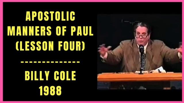 Apostolic Manners of Paul by Billy Cole 1988 Lesson 4 смотреть онлайн