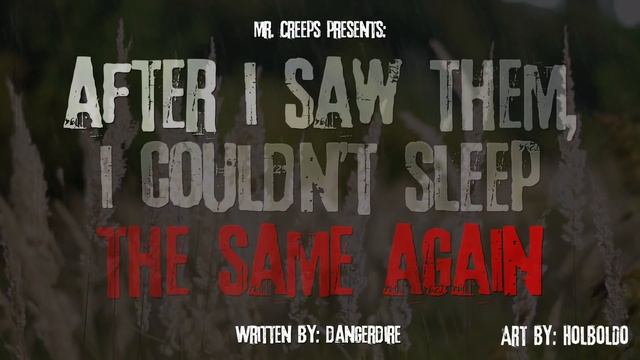 "After I Saw Them, I Couldn't Sleep The Same Again" Creepypasta смотреть онлайн