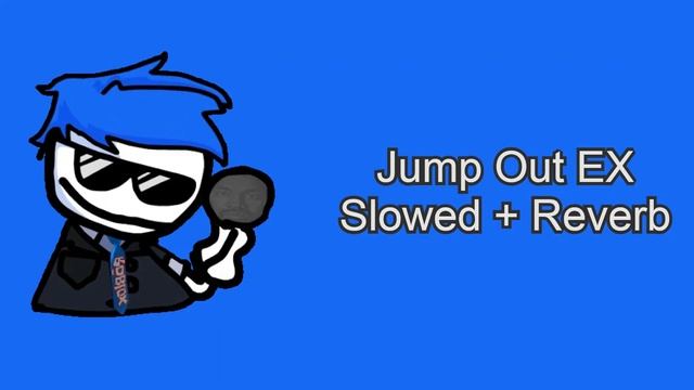 Jump Out EX: Slowed + Reverb смотреть онлайн