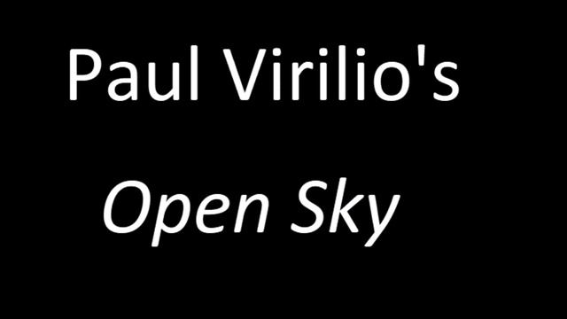 Paul Virilio's "Open Sky" смотреть онлайн