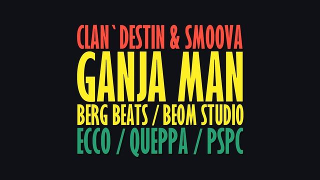 Clan`destin f. Smoova - Ganja man / 2011 смотреть онлайн
