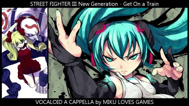Street Fighter III New Generation: Necro's Theme: Get On a Train - Vocaloid a cappella смотреть онлайн