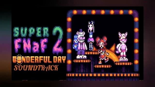 🎵Super Fnaf 2 Wonderful Day Soundtrack-Industrial Inactivity #8 смотреть онлайн