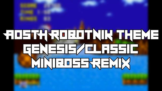 AOSTH Robotnik Theme - Miniboss Remix (Genesis/Classic Style)