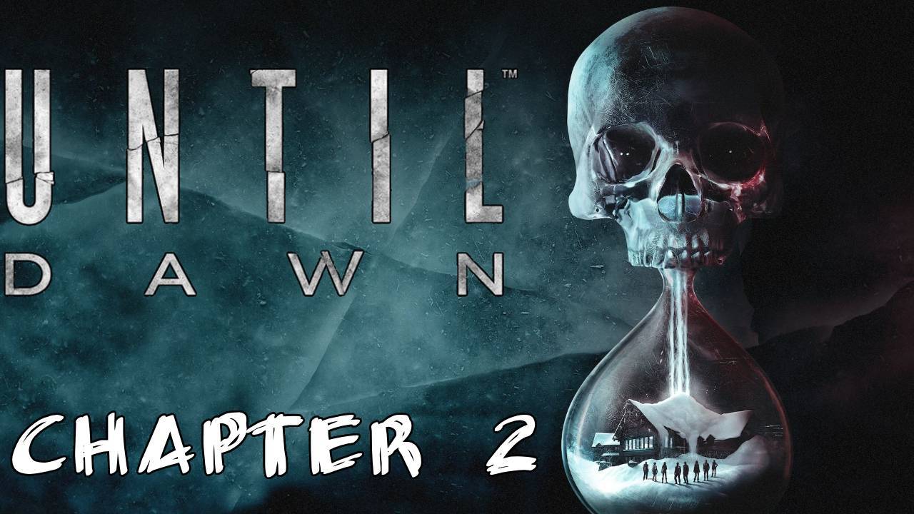 Until Dawn Прохождение Глава 2 "Темнота"