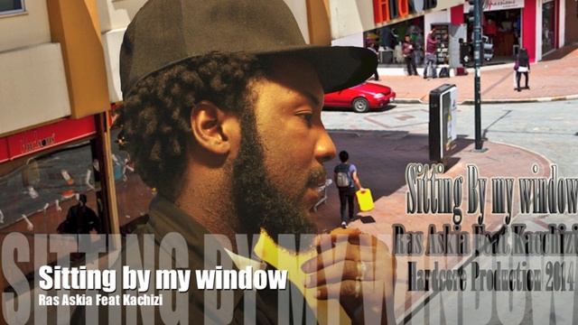 Ras Askia Feat. Kachizi - Sitting by my Window смотреть онлайн