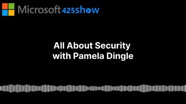 Microsoft Security All Up with Pamela Dingle смотреть онлайн