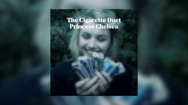 (speed up) The Cigarette Duet - Princess Chelsea☆ смотреть онлайн