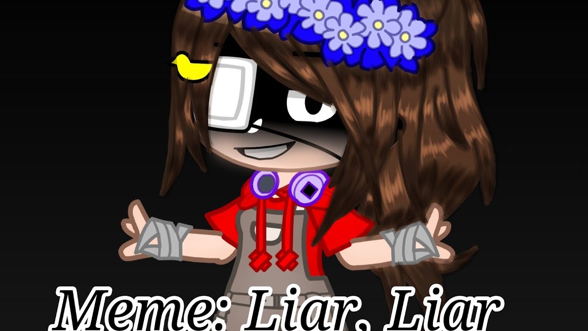 Liar Liar Meme//Gasha Club//