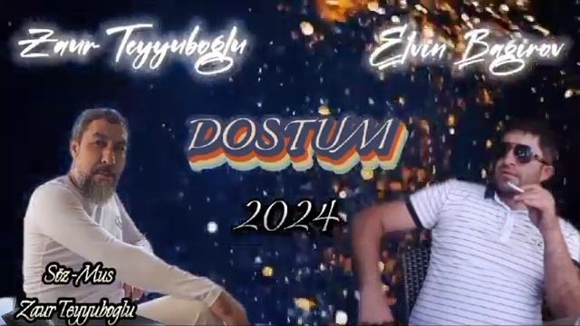 Zaur Teyyuboglu & Elvin Bagirov _ Dostum - 2024  Mp3