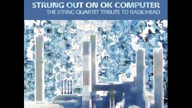The String Quartet - Paranoid Android (Radiohead Cover) смотреть онлайн