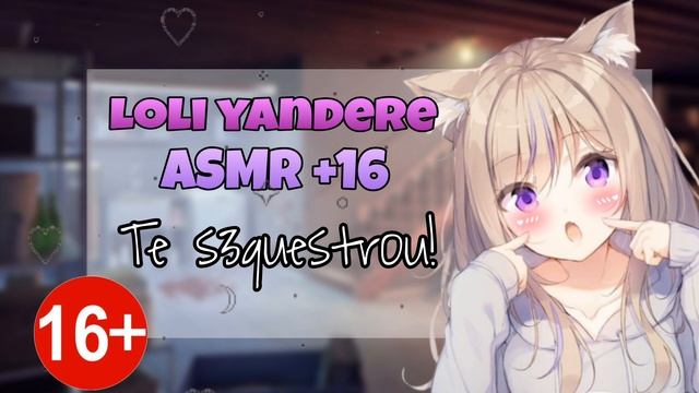 LOLI YANDERE TE S3QUESTR0U! (ASMR +16) [roleplay] смотреть онлайн