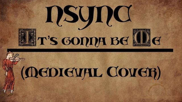 *NSYNC - It's Gonna Be Me [Bardcore/Medieval Style Cover] смотреть онлайн