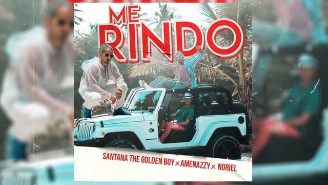 Me Rindo - Amanazzy x Noriel x Santana The Golden Boy смотреть онлайн