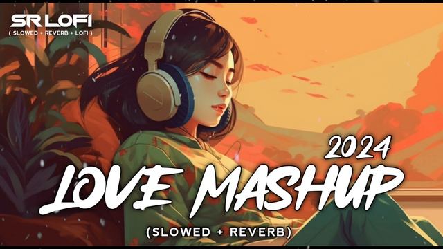 Love Mashup 2024 Nonstop | (Slowed Reverb) | No Copyright | #Copyrightfree #ncshindisongs #lofi смотреть онлайн