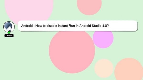 Android : How to disable Instant Run in Android Studio 4.0?