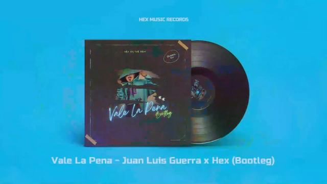 Vale La Pena - Juan Luis Guerra | Hex Bootleg (Original Mix) смотреть онлайн